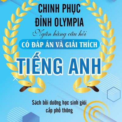 Chinh Phục Đỉnh Olympia Ngân Hàng Câu Hỏi Có Đáp Án Và Giải Thích Tiếng Anh