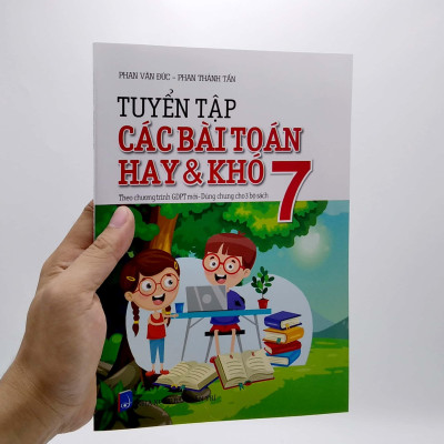 Tuyển Tập Các Bài Toán Hay Và Khó 7 - Theo Chương Trình GDPT Mới - Dùng Chung Cho 3 Bộ Sách