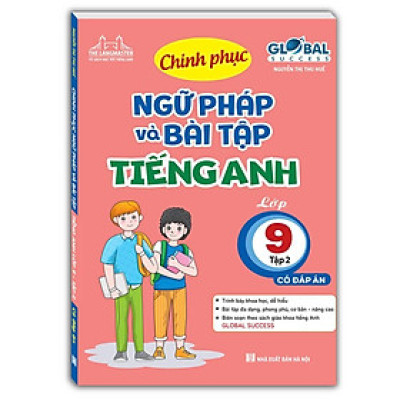 Sách - Global Success - Chinh Phục Ngữ Pháp Và Bài Tập Tiếng Anh Lớp 9 - Có Đáp Án - Tập 2 - Minh Thắng