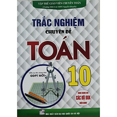 Trắc Nghiệm Chuyên Đề Toán Lớp 10 - Biên Soạn Theo chương Trình GDPT Mới