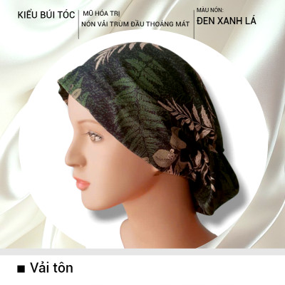[KIỂU BÚI TÓC-ĐEN XANH LÁ] Nón hóa trị vải mềm mát, hút mồ hôi, bệnh nhân ung thư, chemo hat, mũ vải trùm đầu, khăn vải