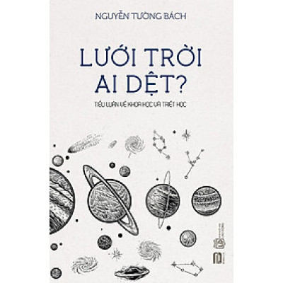 Lưới Trời Ai Dệt? - Tiểu Luận Về Khoa Học Và Triết Học