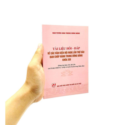 Sách - Tài Liệu Hỏi Đáp Về Các Văn Kiện Hội Nghị Lần Thứ Sáu Ban Chấp Hành Trung Ương Đảng Khóa XIII - Dùng Cho Đoàn Viên, Hội Viên Tổ Chức Chính Trị