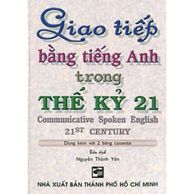 Sách - Giao Tiếp Bằng Tiếng Anh Trong Thế Kỷ 21 - Nhân Trí Việt