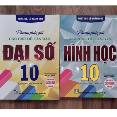 Sách - Combo Phương Pháp Giải Các Chủ Đề Căn Bản Đại Số + Hình Học Lớp 10 (Biên Soạn Theo Chương Trình GDPT Mới)