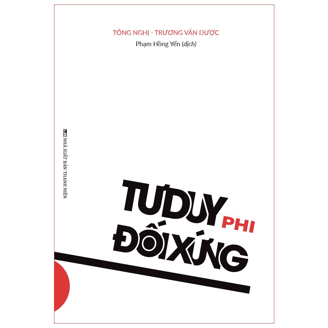 Sách tư duy kỹ năng sống -Tư Duy Phi Đối Xứng - Logic Phía Sau Sự Thành Công Của Thời Đại
