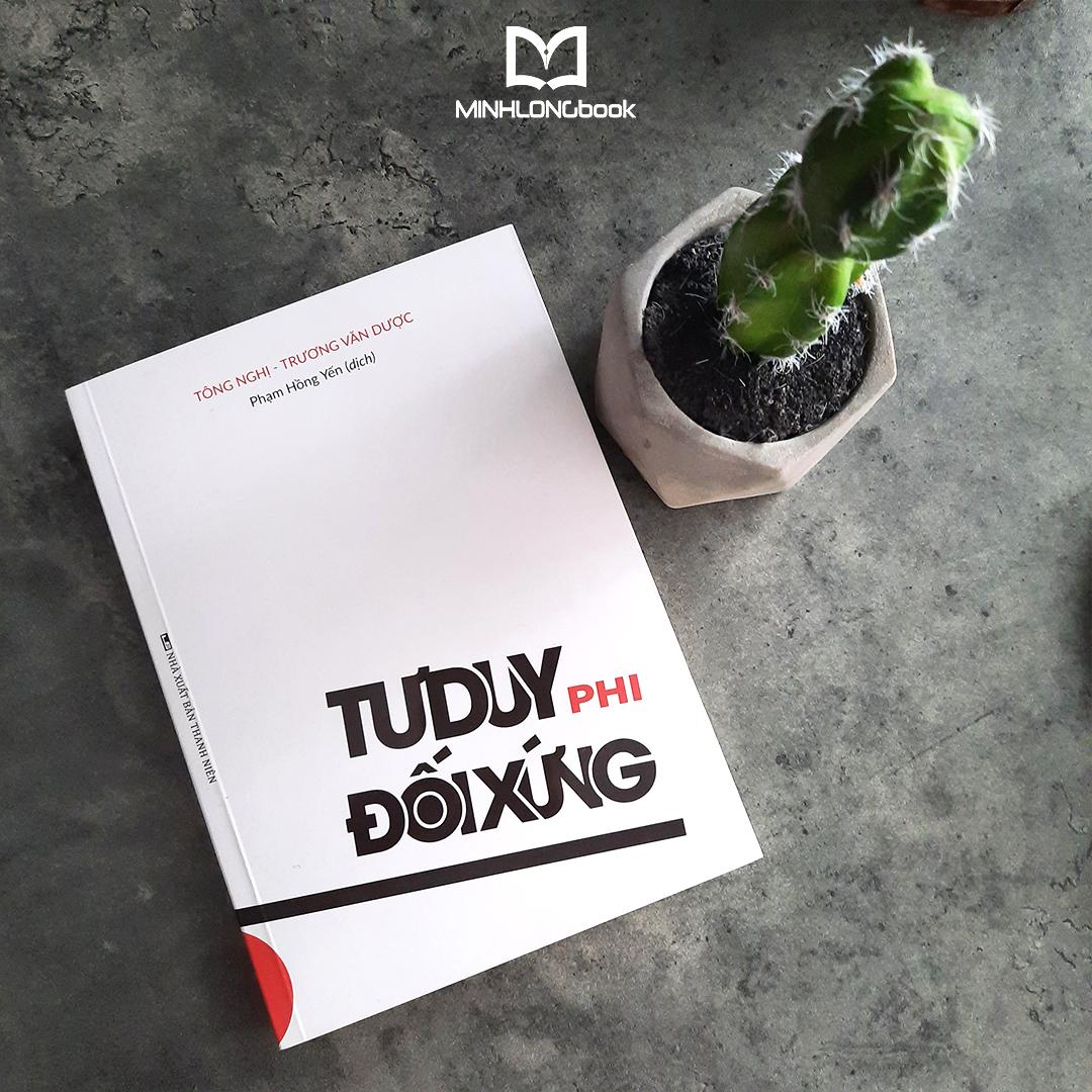 Sách tư duy kỹ năng sống -Tư Duy Phi Đối Xứng - Logic Phía Sau Sự Thành Công Của Thời Đại