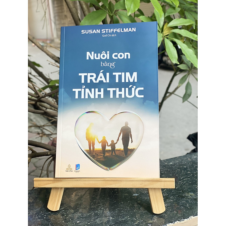 Nuôi Con Bằng Trái Tim Tỉnh Thức (Susan Stiffelman)