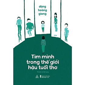 Tìm mình trong thế giới hậu tuổi thơ