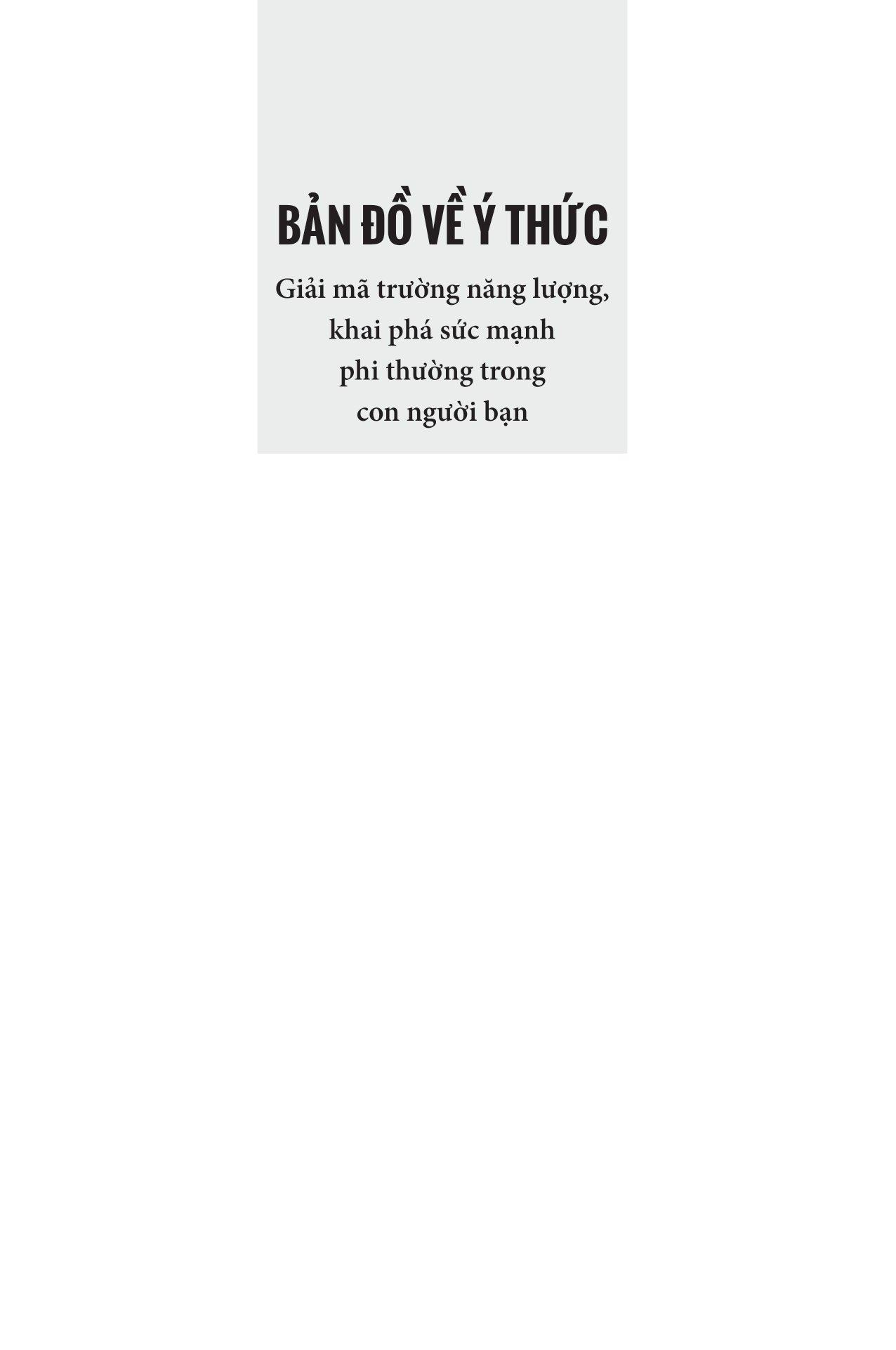 Bản Đồ Về Ý Thức - Giải Mã Trường Năng Lượng, Khai Phá Sức Mạnh Phi Thường Trong Con Người Bạn