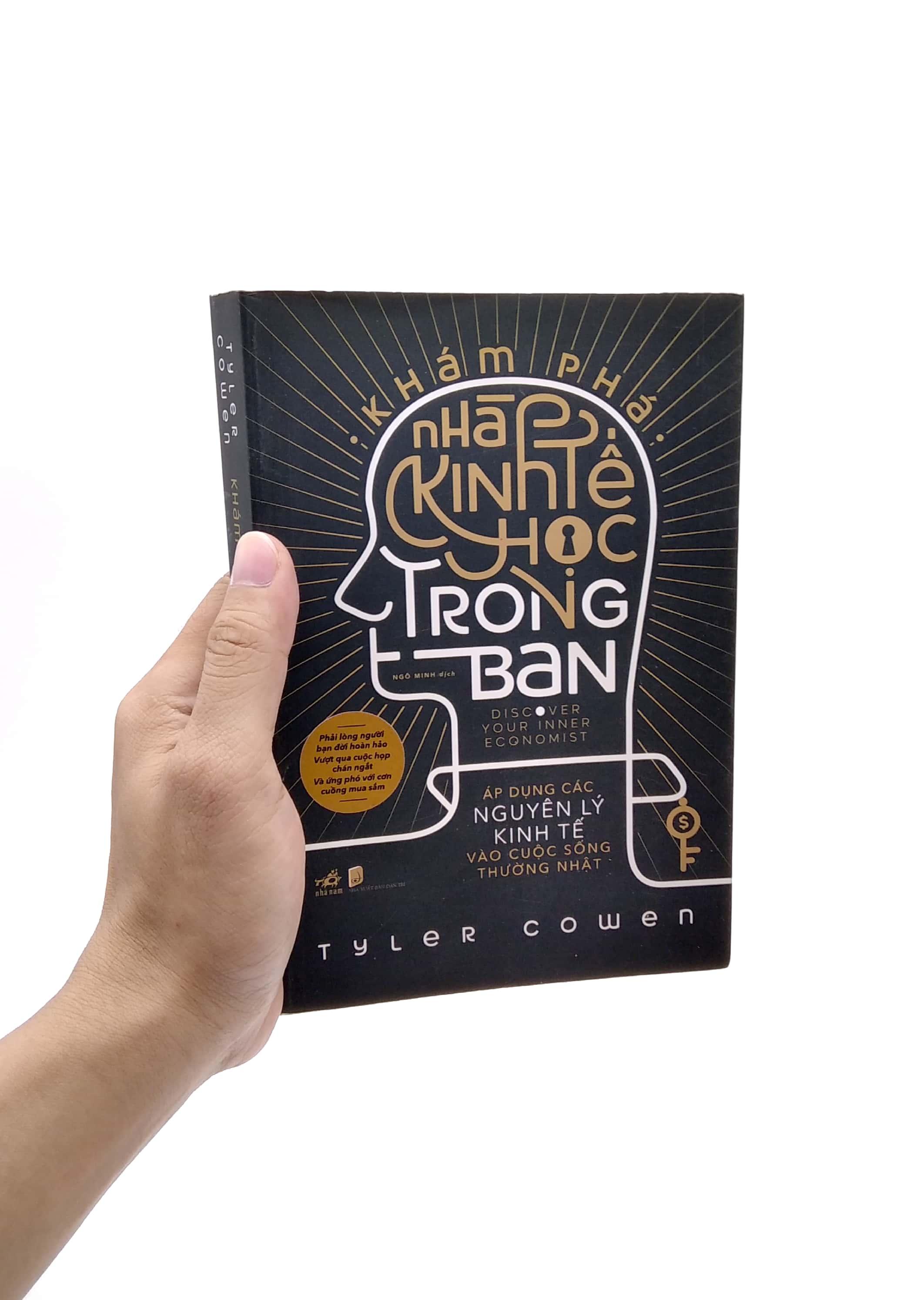 Khám Phá Nhà Kinh Tế Học Trong Bạn - Áp Dụng Các Nguyên Lý Kinh Tế Vào Cuộc Sống Thường Nhật