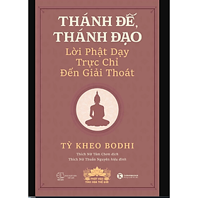Sách Thánh đế, thánh đạo - Lời Phật dạy trực chỉ đến giải thoát