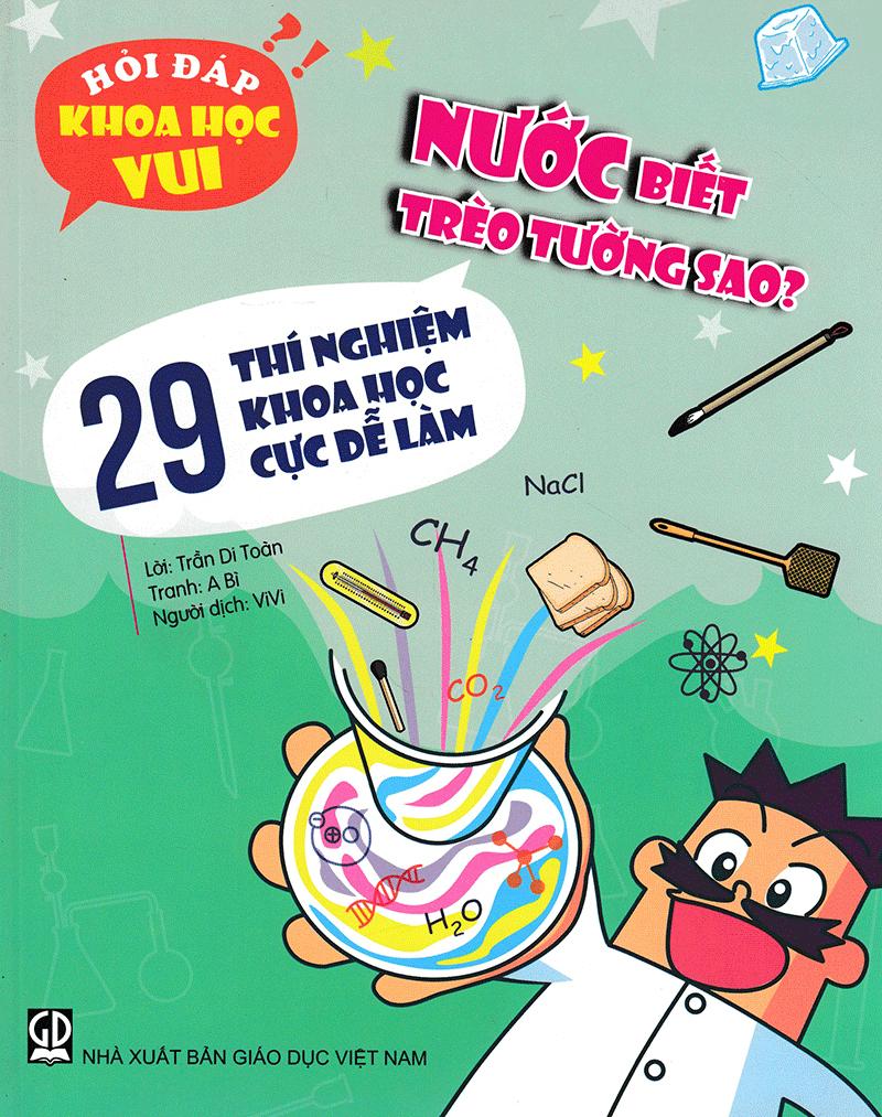 Hỏi đáp khoa học vui: Nước biết trèo tường sao? - 29 thí nghiệm khoa học cực dễ làm