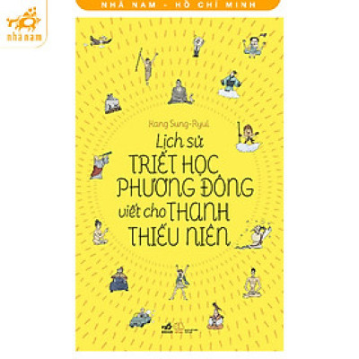Sách - Lịch sử triết học phương Đông viết cho thanh thiếu niên (TB 2021) (Nhã Nam HCM)