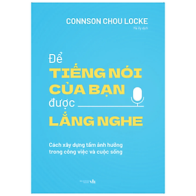 Để Tiếng Nói Của Bạn Được Lắng Nghe
