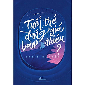 Tuổi Trẻ Đáng Giá Bao Nhiêu? (Tái bản năm 2025)