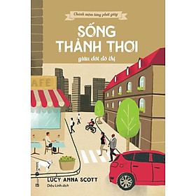 Sách - Chánh niệm trong từng phút giây - Sống thảnh thơi giữa đời đô thị