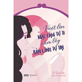 Vượt Lên Mặc Cảm Tự Ti, Nắm Lấy Bản Lĩnh Tự Tin - Bản Quyền