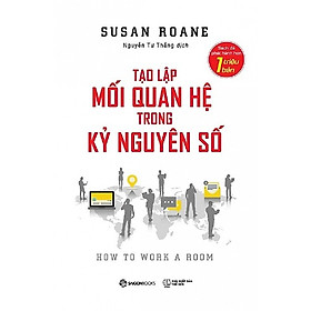 Tạo Lập Mối Quan Hệ Trong Kỷ Nguyên Số (Tặng kèm sổ tay)