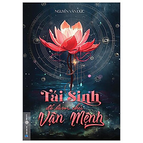 Tái Sinh Để Làm Chủ Vận Mệnh