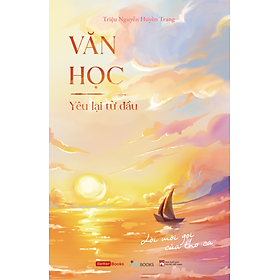 Văn Học - Yêu Lại Từ Đầu: Lời Mời Gọi Của Thơ Ca