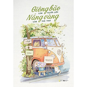 Sách Giông Bão Làm Người Lớn, Nắng Vàng Làm Trẻ Thơ - Bản Quyền