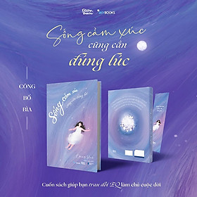 Sách Sống Cảm Xúc Cũng Cần Đúng Lúc - Bản Quyền