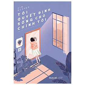 Trạm Đọc | Tôi Quyết Định Sống Cho Chính Tôi (Tái Bản)