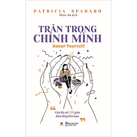 Trân Trọng Chính Mình (*** Sách Chính Hãng ***)