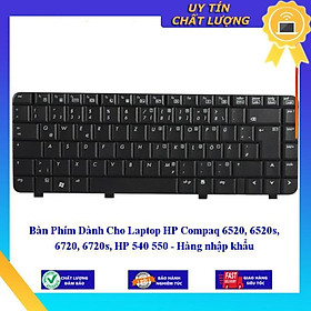Bàn Phím dùng cho Laptop HP Compaq 6520, 6520s 6720 6720s HP 540 550  - Hàng Nhập Khẩu New Seal