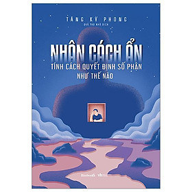 Nhân Cách Ẩn - Tính Cách Quyết Định Số Phận Như Thế Nào