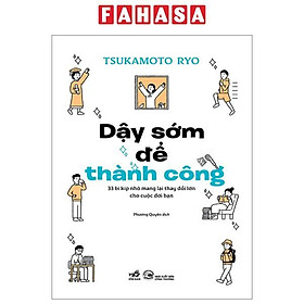Sách - Dậy Sớm Để Thành Công - 33 Bí Kíp Nhỏ Mang Lại Thay Đổi Lớn Cho Cuộc Đời Bạn
