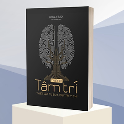Thiết Kế Tâm Trí - Thiết Lập Tư Duy, Duy Trì Ý Chí