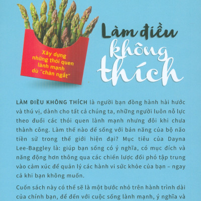 Làm Điều Không Thích - Xây Dựng Những Thói Quen Lành Mạnh Dù "Chán Ngắt" - Dayna Lee-Baggley, PhD; Ngô Mỹ Tiên dịch