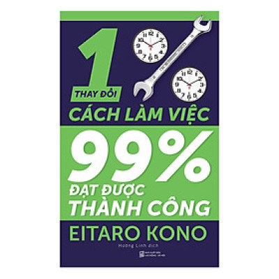 Thay Đổi 1% Cách Làm  Việc - Đạt Được 99% Thành Công