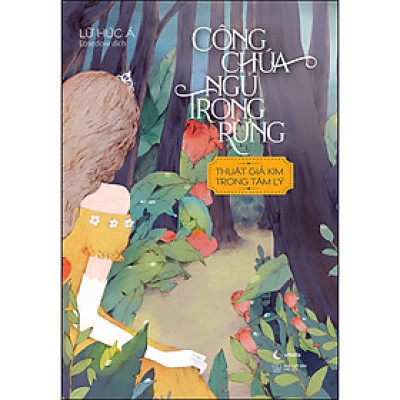 Công Chúa Ngủ Trong Rừng – Thuật Giả Kim Trong Tâm Lý _AZ
