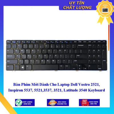 Bàn Phím Mới dùng cho Laptop Dell Vostro 2521 Inspiron 5537 5521 3537 3521 Latitude 3540  - Hàng Nhập Khẩu New Seal