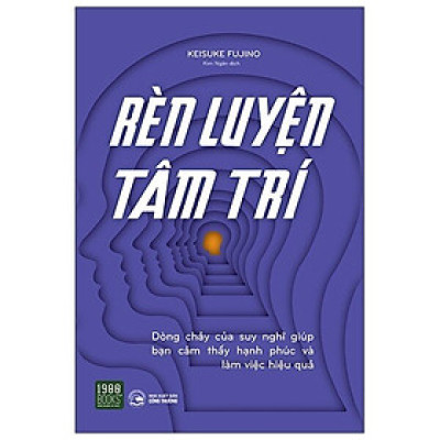 Rèn luyện tâm trí_ dòng chảy của suy nghĩ giúp bạn làm việc hạnh phúc và hiệu quả 