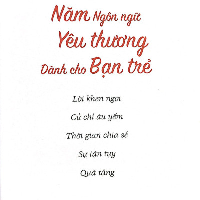 5 Ngôn Ngữ Yêu Thương Dành Cho Bạn Trẻ - The Five Love Languages Of Teenagers