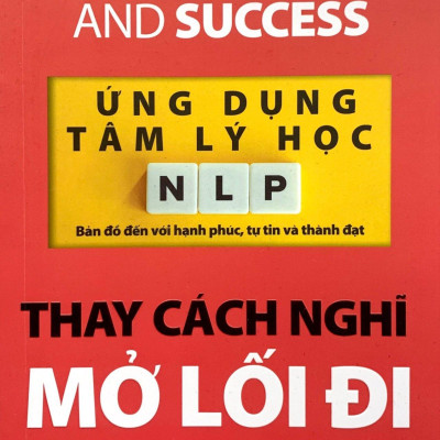 Ứng Dụng Tâm Lý Học NLP - Thay Cách Nghĩ Mở Lối Đi