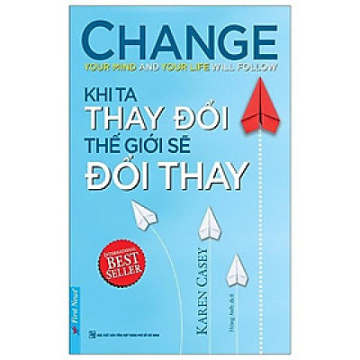 Khi Ta Thay Đổi Thế Giới Sẽ Đổi Thay (Tái Bản 2022)