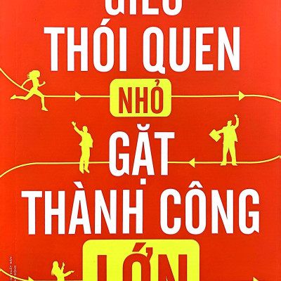 Gieo Thói Quen Nhỏ Gặt Thành Công Lớn