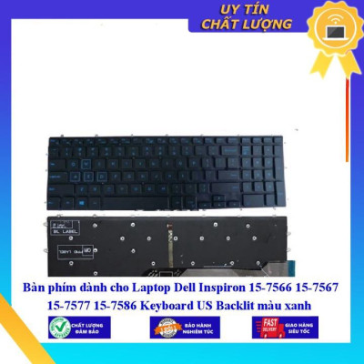 Bàn phím dùng cho Laptop Dell Inspiron 15-7566 15-7567 15-7577 15-7586 Keyboard US Backlit màu xanh - Hàng Nhập Khẩu New Seal