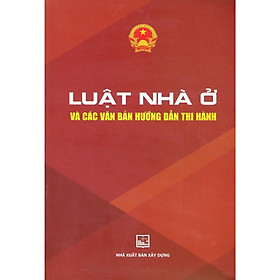 Sách - Luật Nhà Ở Và Các Văn Bản Hướng Dẫn Thi Hành  - NXB Xây Dựng