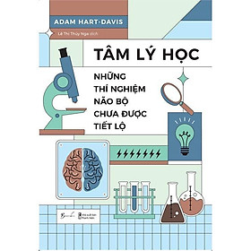 Sách - Tâm Lý Học - Những Thí Nghiệm Não Bộ Chưa Được Tiết Lộ - Adam Hart Davis - AZ Việt Nam