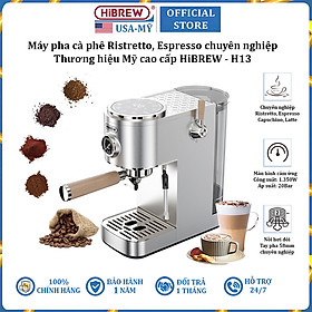 Máy pha cà phê Cappuccino, Ristretto, Espresso, Latte chuyên nghiệp thương hiệu Mỹ cao cấp HiBREW H13 - Hàng nhập khẩu