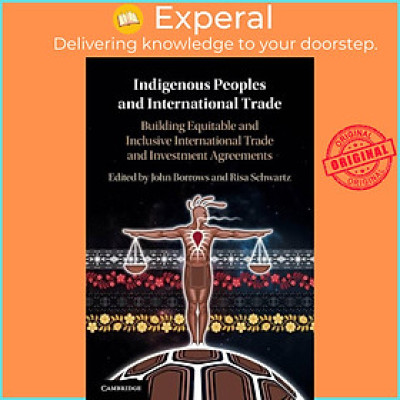 Sách - Indigenous Peoples and International Trade - Building Equitable and Incl by Risa Schwartz (UK edition, paperback)