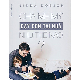 Cha Mẹ Mỹ Dạy Con Tại Nhà Như Thế Nào