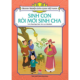 Sách - Sinh Con Rồi Mới Sinh Cha - Tranh Truyện Dân Gian Việt Nam - NXB Kim Đồng