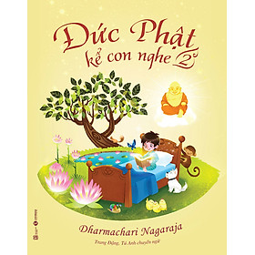 Đức Phật Kể Con Nghe Tập 2 - Dharmachari Nagaraja - (bìa mềm)